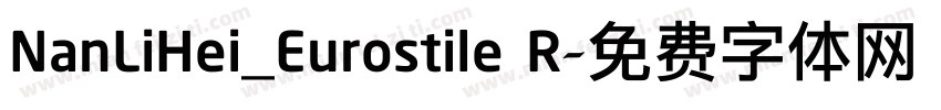 NanLiHei_Eurostile R字体转换